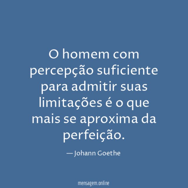 O homem com percepção suficiente para admitir suas