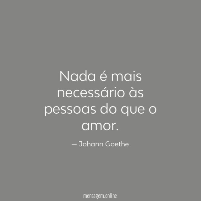 Nada é mais necessário às pessoas do que o amor