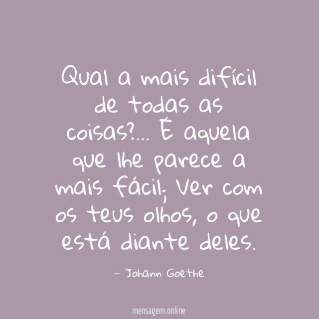 Qual a mais difícil de todas as coisas