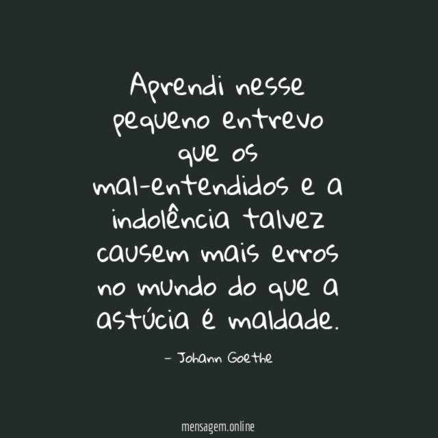 Aprendi nesse pequeno entrevo que os mal-entendidos