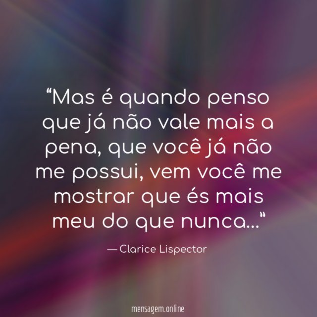 Mas é quando penso que já não vale mais a pena