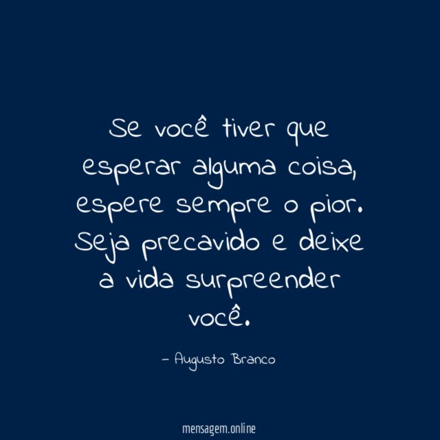 Se você tiver que esperar alguma coisa