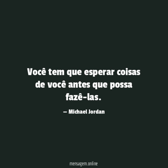 Você tem que esperar coisas de você antes que possa fazê-las