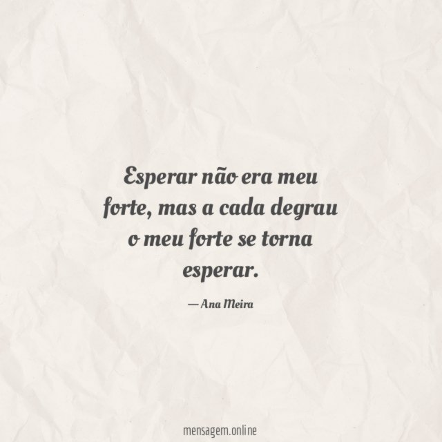Esperar não era meu forte