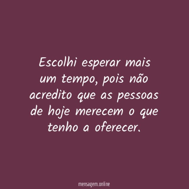 Escolhi esperar mais um tempo