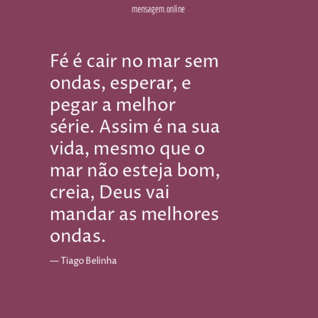 Fé é cair no mar sem ondas