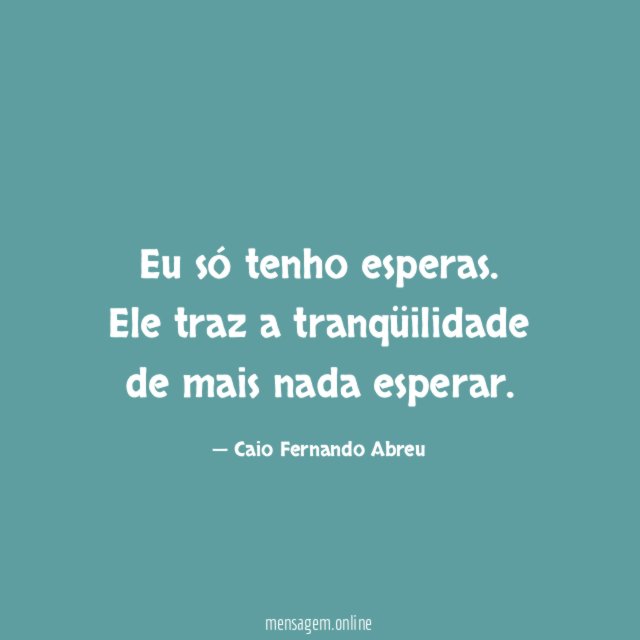Eu só tenho esperas
