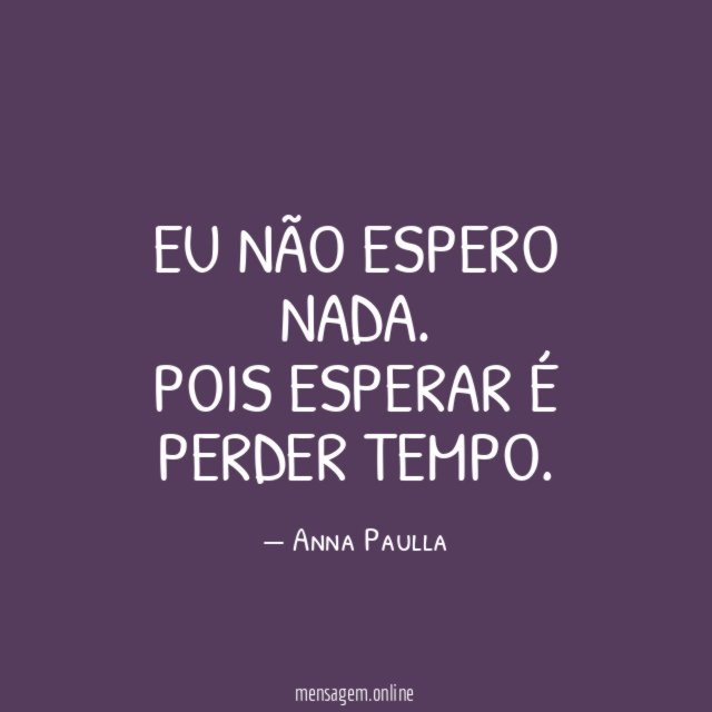 Eu não espero nada