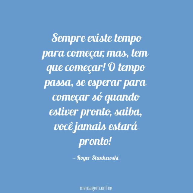 Sempre existe tempo para começar