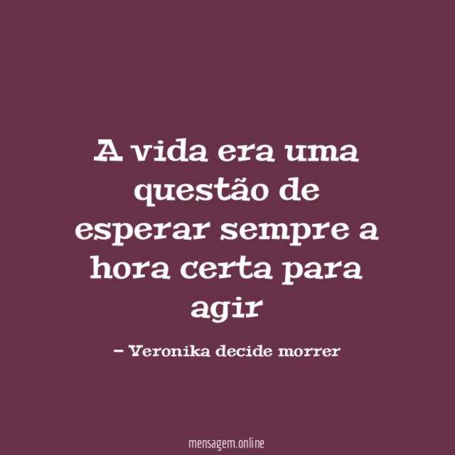 A vida era uma questão de esperar sempre