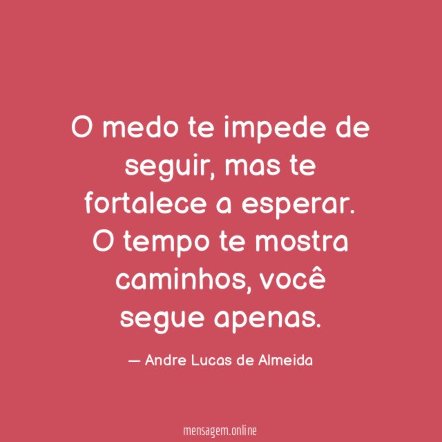 O medo te impede de seguir