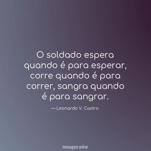 O soldado espera quando é para esperar