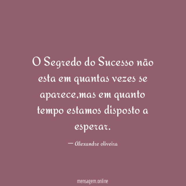O Segredo do Sucesso não esta em quantas vezes se aparece