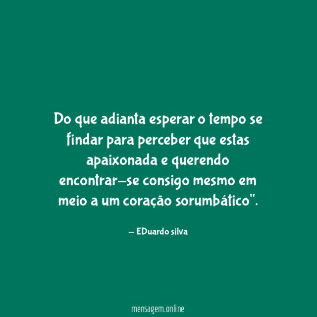 Do que adianta esperar o tempo se findar
