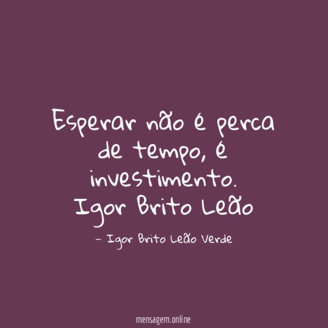 Esperar não é perca de tempo