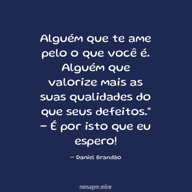 Alguém que te ame pelo o que você é