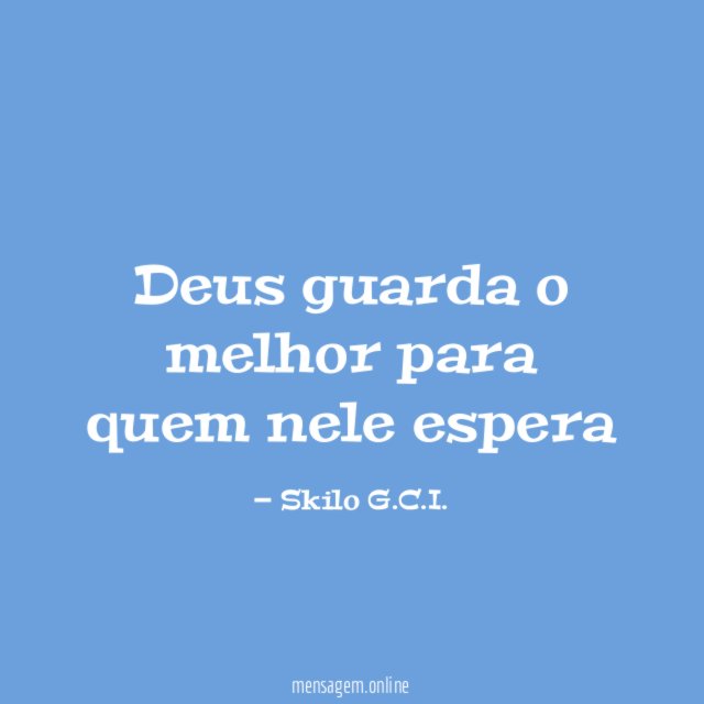 Deus guarda o melhor para quem nele espera