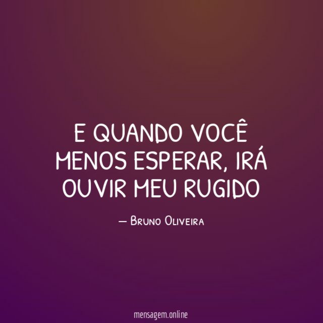 E quando você menos esperar