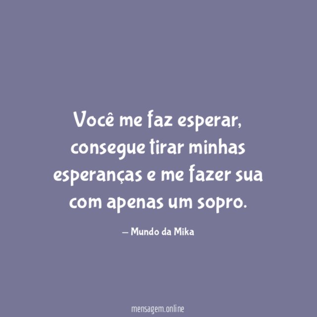 Você me faz esperar