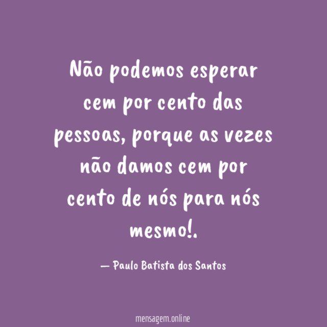 Não podemos esperar cem por cento das pessoas