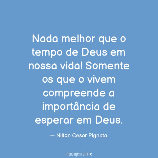 Nada melhor que o tempo de Deus em nossa vida