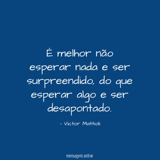 É melhor não esperar nada e ser surpreendido