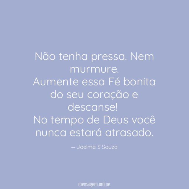 Não tenha pressa