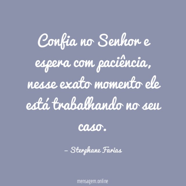 Confia no Senhor e espera com paciência
