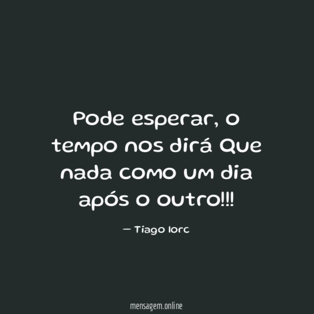 Pode esperar
