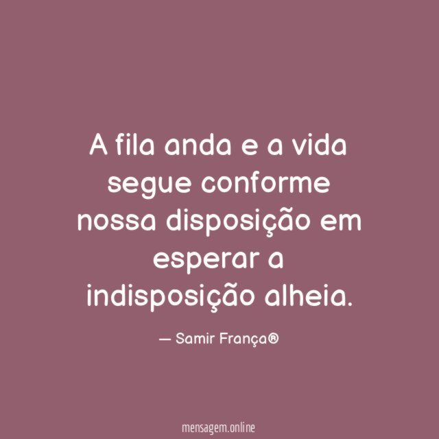 A fila anda e a vida segue conforme