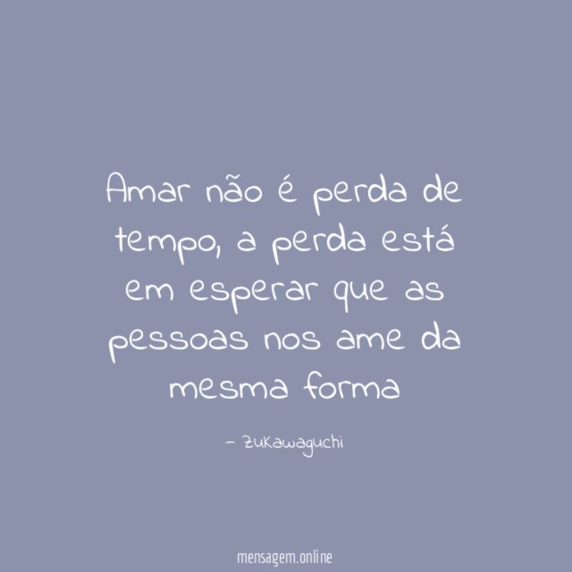 Amar não é perda de tempo