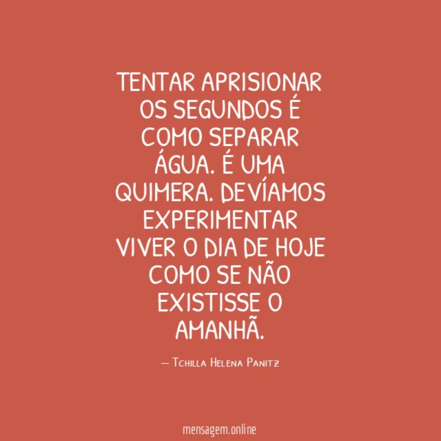 Tentar aprisionar os segundos é como separar água
