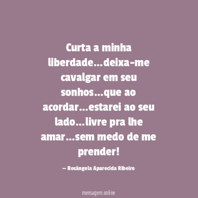 Curta a minha liberdade