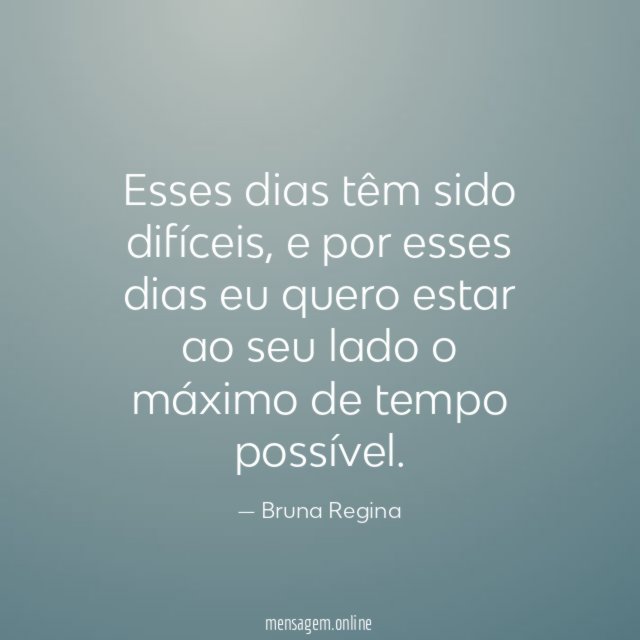Esses dias têm sido difíceis