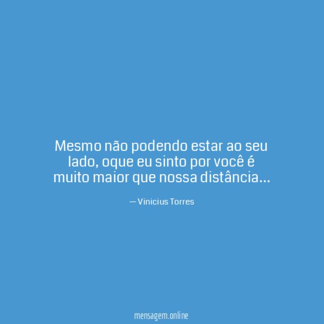 Mesmo não podendo estar ao seu lado