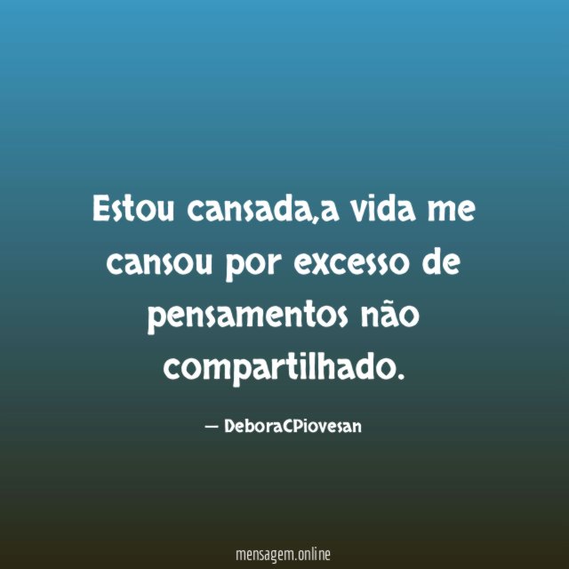 Estou cansada