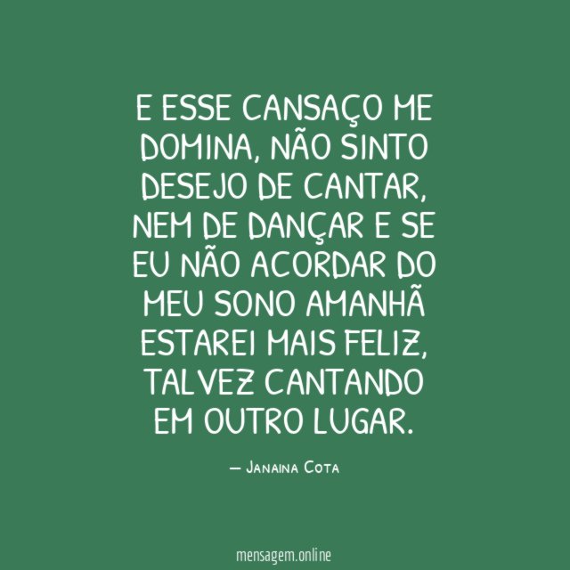 E esse cansaço me domina