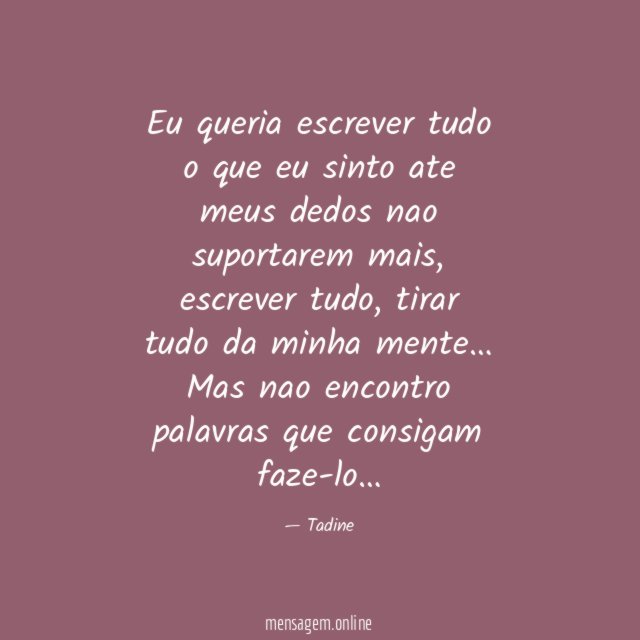 Eu queria escrever tudo o que eu sinto