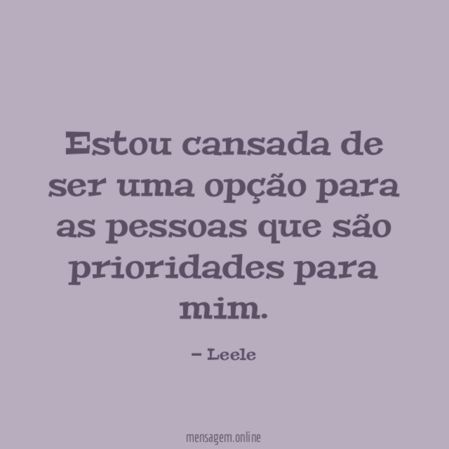 Estou cansada de ser uma opção para as