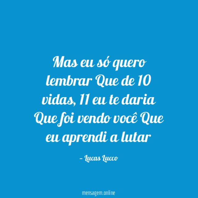 Mas eu só quero lembrar Que de 10 vidas