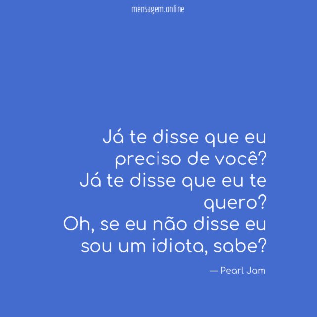 Já te disse que eu preciso de você