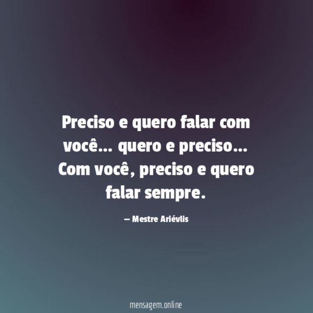 Preciso e quero falar com você