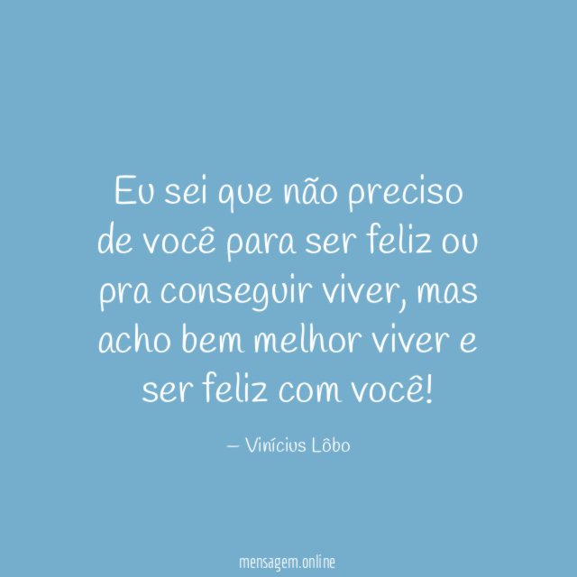 Eu sei que não preciso de você para