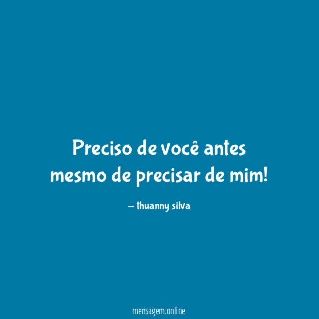Preciso de você antes mesmo de precisar de mim