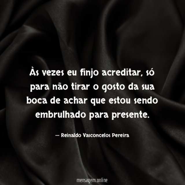 Às vezes eu finjo acreditar
