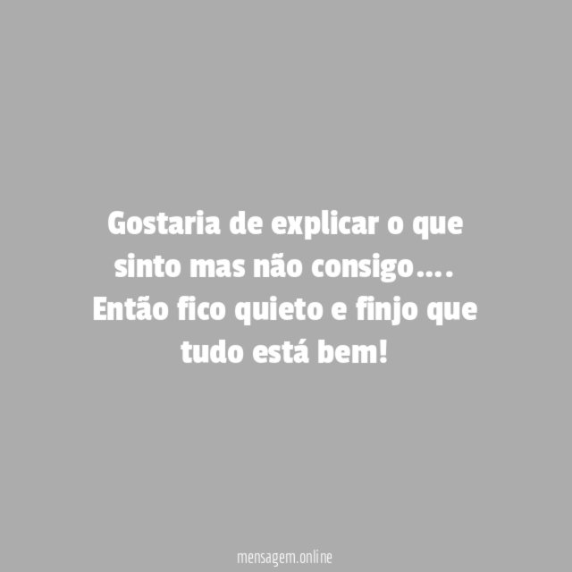 Gostaria de explicar o que sinto mas não consigo