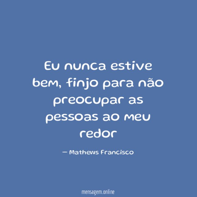 Eu nunca estive bem