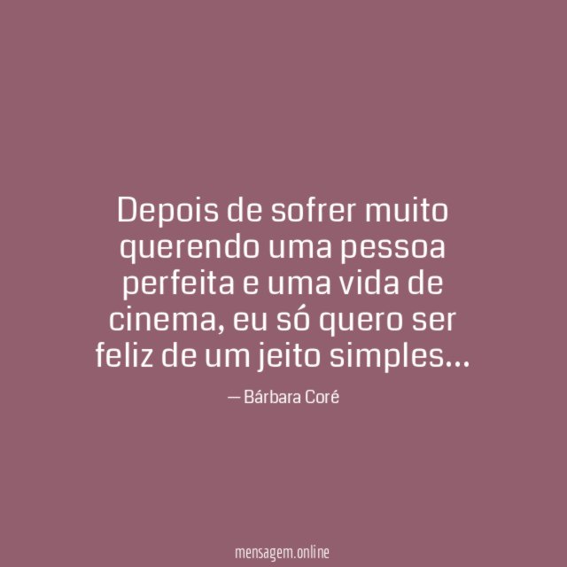 Depois de sofrer muito querendo uma pessoa perfeita