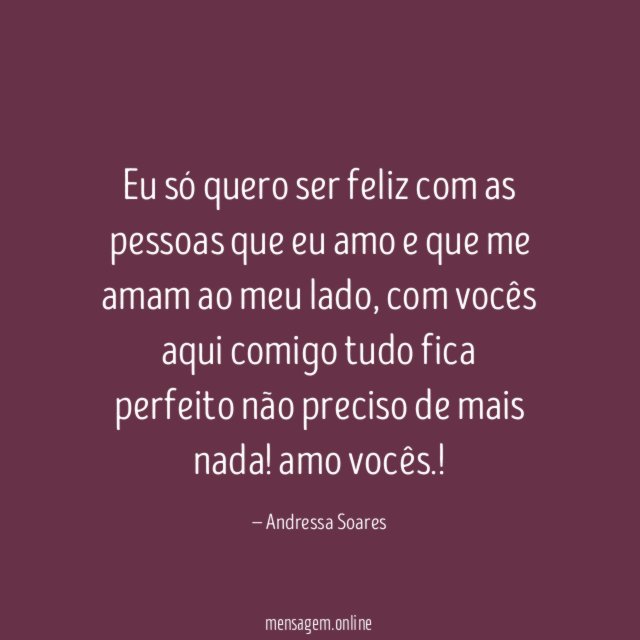 Eu só quero ser feliz com as pessoas
