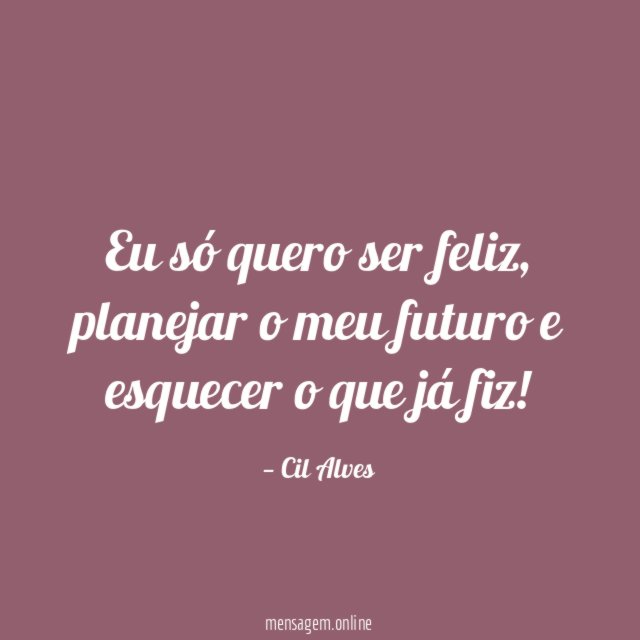 Eu só quero ser feliz